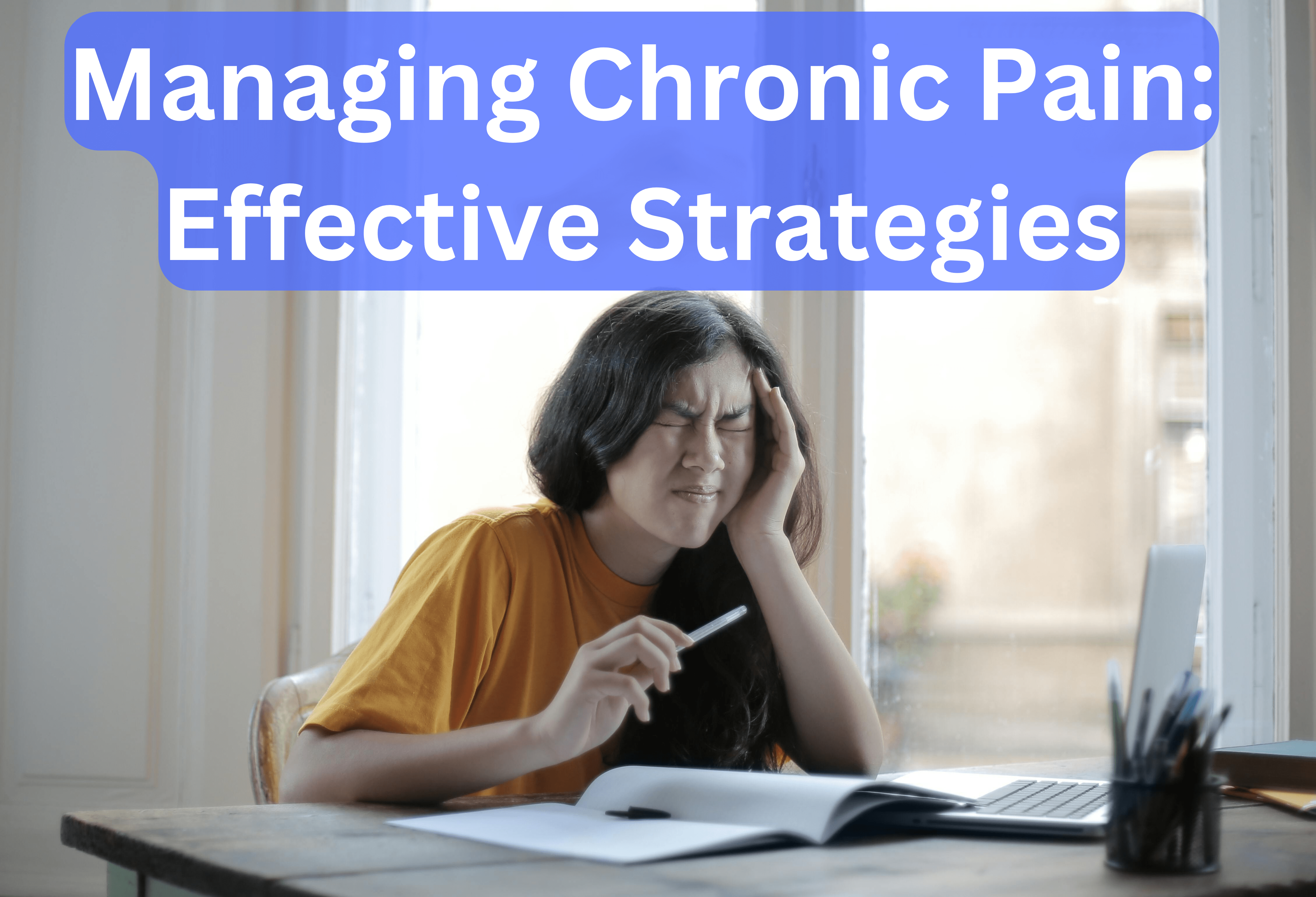 Managing Chronic Pain: Effective Strategies