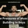 The Pressures of Muscle-Building in Boys